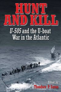 Cover image for Hunt and Kill: U-505 and the U-Boat War in the Atlantic