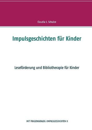 Cover image for Impulsgeschichten fur Kinder: Lesefoerderung und Bibliotherapie fur Kinder