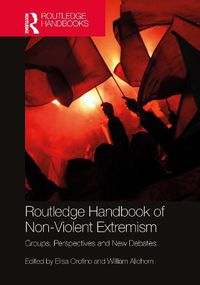 Cover image for Routledge Handbook of Non-Violent Extremism: Groups, Perspectives and New Debates