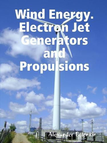 Cover image for Wind Energy. Electron Jet Generators and Propulsions