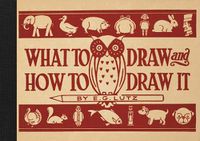 Cover image for What to Draw and How to Draw It