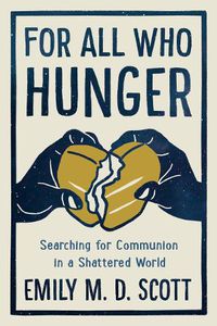 Cover image for For All who Hunger: Searching for Communion in a Shattered World