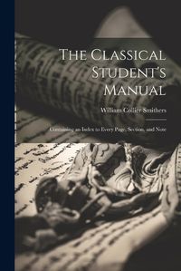 Cover image for The Classical Student's Manual