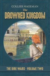 Cover image for The Drowned Kingdom: The Dire Wars Volume 2