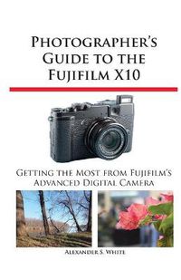 Cover image for Photographer's Guide to the Fujifilm X10