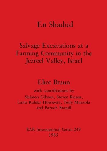 Cover image for En Shadud: Salvage Excavations at a Farming Community in the Jezreel Valley, Israel