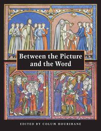 Cover image for Between the Picture and the Word: Essays in Commemoration of John Plummer