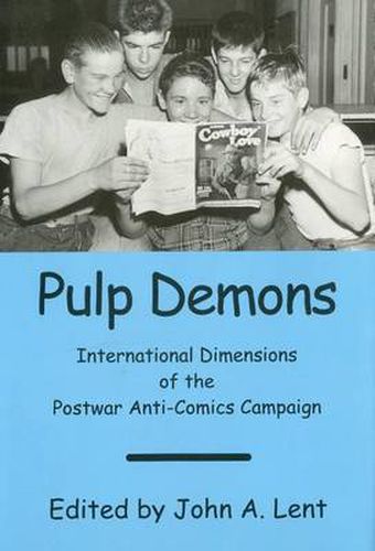 Pulp Demons: International Dimensions of the Postwar Anti-Comics Campaign