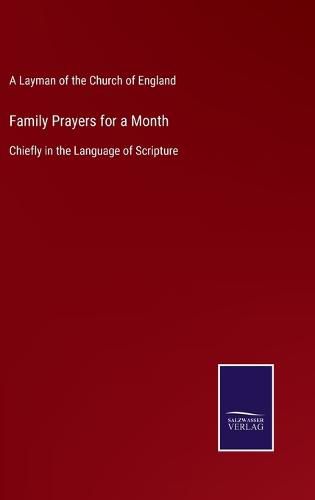 Cover image for Family Prayers for a Month: Chiefly in the Language of Scripture