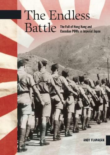 Cover image for The Endless Battle: The Fall of Hong Kong and Canadian POWs in Imperial Japan