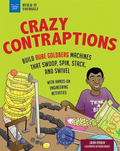 Crazy Contraptions: Build Rube Goldberg Machines That Swoop, Spin, Stack, and Swivel; with Engineering Activities for Kids