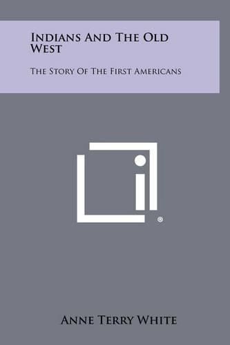 Indians and the Old West: The Story of the First Americans