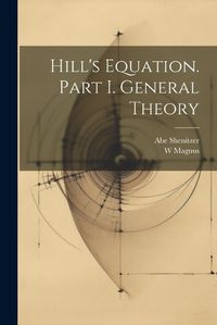 Cover image for Hill's Equation. Part I. General Theory