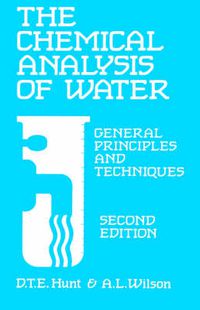 Cover image for The Chemical Analysis Of Water: General Principles and Techniques