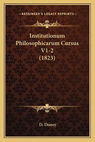 Cover image for Institutionum Philosophicarum Cursus V1-2 (1823)