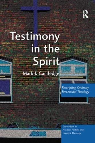 Cover image for Testimony in the Spirit: Rescripting Ordinary Pentecostal Theology