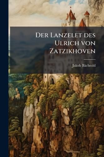 Cover image for Der Lanzelet Des Ulrich Von Zatzikhoven