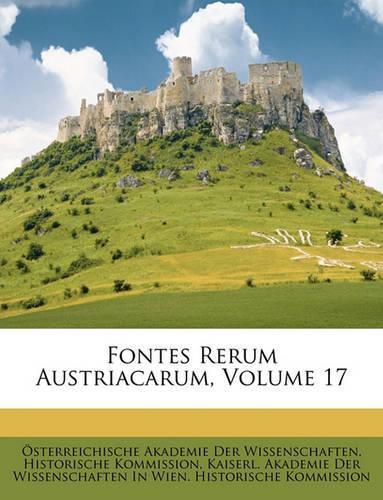 Cover image for Fontes Rerum Austriacarum, Volume 17