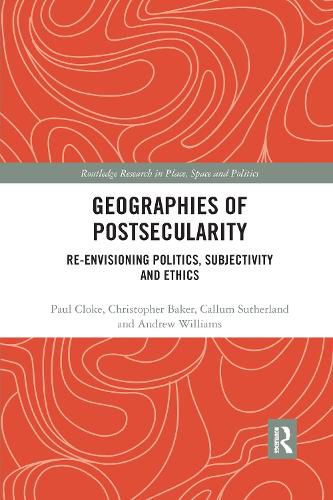 Geographies of Postsecularity: Re-envisioning Politics, Subjectivity and Ethics