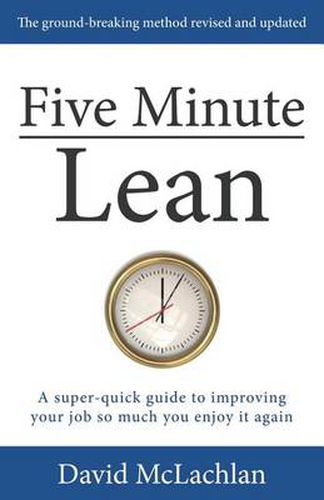 Cover image for Five Minute Lean: A super-quick guide to improving your job so much you enjoy it again