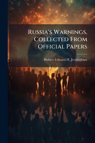 Russia's Warnings, Collected from Official Papers