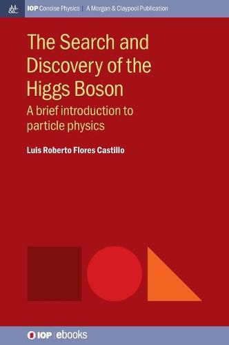 Cover image for The Search and Discovery of the Higgs Boson: As a brief introduction to particle physics