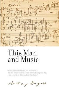 Cover image for This Man and Music: By Anthony Burgess