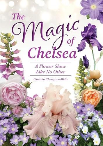Cover image for The Magic of Chelsea - A Flower Show Like No Other