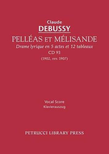 Cover image for Pelleas et Melisande, CD 93: Vocal score