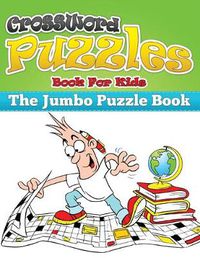 Cover image for Crossword Puzzle Book for Kids (the Jumbo Puzzle Book)