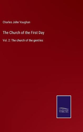 The Church of the First Day: Vol. 2: The church of the gentiles