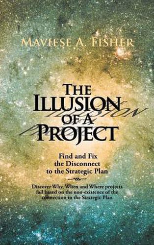 Cover image for The Illusion of a Project: Find and Fix the Disconnect to the Strategic Plan