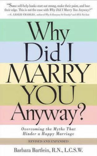 Cover image for Why Did I Marry You Anyway?: Overcoming the Myths That Hinder a Happy Marriage