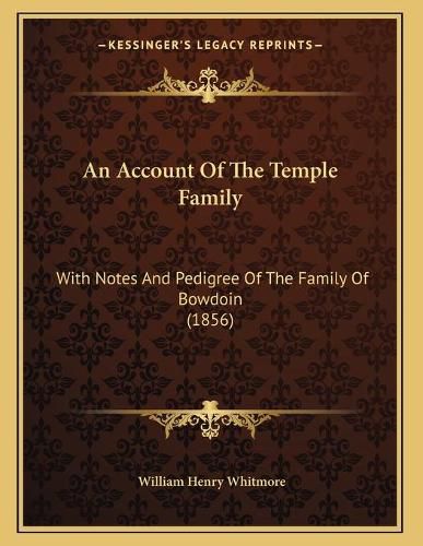 An Account of the Temple Family: With Notes and Pedigree of the Family of Bowdoin (1856)