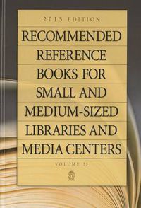 Cover image for Recommended Reference Books for Small and Medium-sized Libraries and Media Centers: 2013 Edition, Volume 33, 33rd Edition