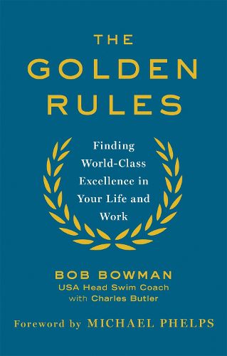 Cover image for The Golden Rules: 10 Steps to World-Class Excellence in Your Life and Work