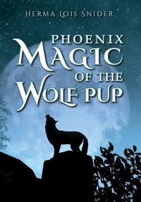 Cover image for Phoenix Magic of the Wolf Pup