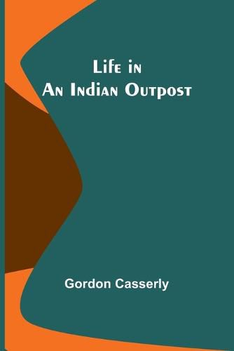 Cover image for Life in an Indian Outpost