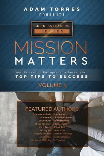 Cover image for Mission Matters: World's Leading Entrepreneurs Reveal Their Top Tips To Success (Business Leaders Vol.4)