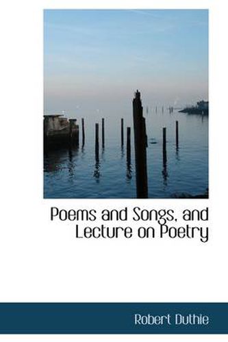 Cover image for Poems and Songs, and Lecture on Poetry