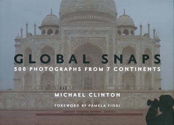 Cover image for Global Snaps: 500 Photographs from 7 Continents