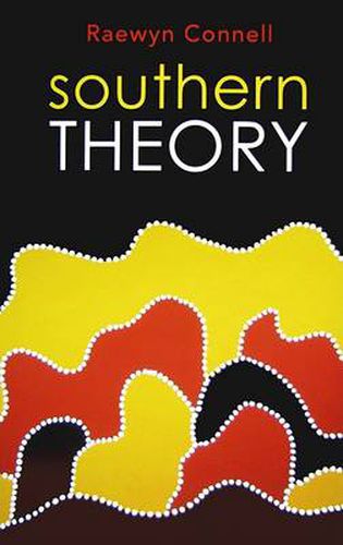Cover image for Southern Theory: Social Science And The Global Dynamics Of Knowledge