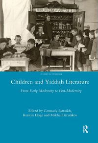 Cover image for Children and Yiddish Literature From Early Modernity to Post-Modernity: From Early Modernity to Post-Modernity