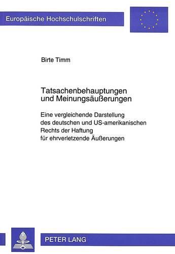 Cover image for Tatsachenbehauptungen Und Meinungsaeusserungen: Eine Vergleichende Darstellung Des Deutschen Und Us-Amerikanischen Rechts Der Haftung Fuer Ehrverletzende Aeusserungen