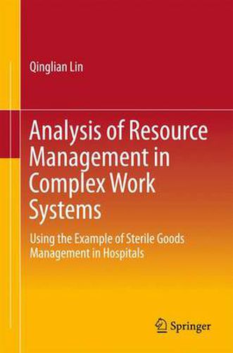 Cover image for Analysis of Resource Management in Complex Work Systems: Using the Example of Sterile Goods Management in Hospitals