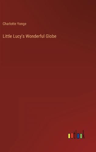 Cover image for Little Lucy's Wonderful Globe
