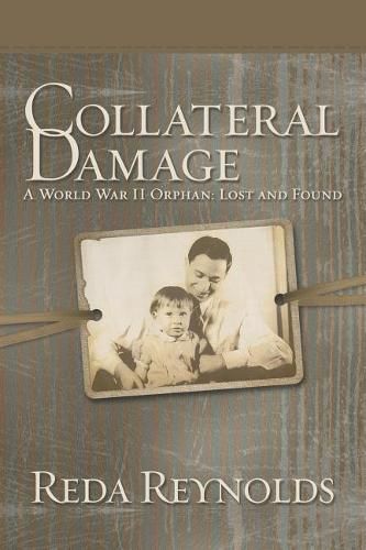 Cover image for Collateral Damage: A World War II Orphan: Lost and Found