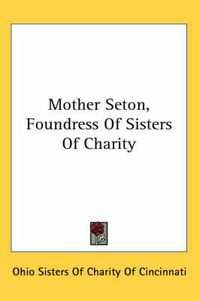 Cover image for Mother Seton, Foundress of Sisters of Charity