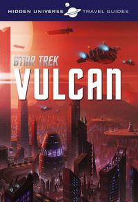 Cover image for Hidden Universe Travel Guide - Star Trek: Vulcan