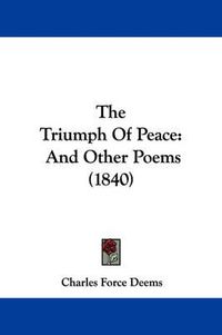 Cover image for The Triumph Of Peace: And Other Poems (1840)